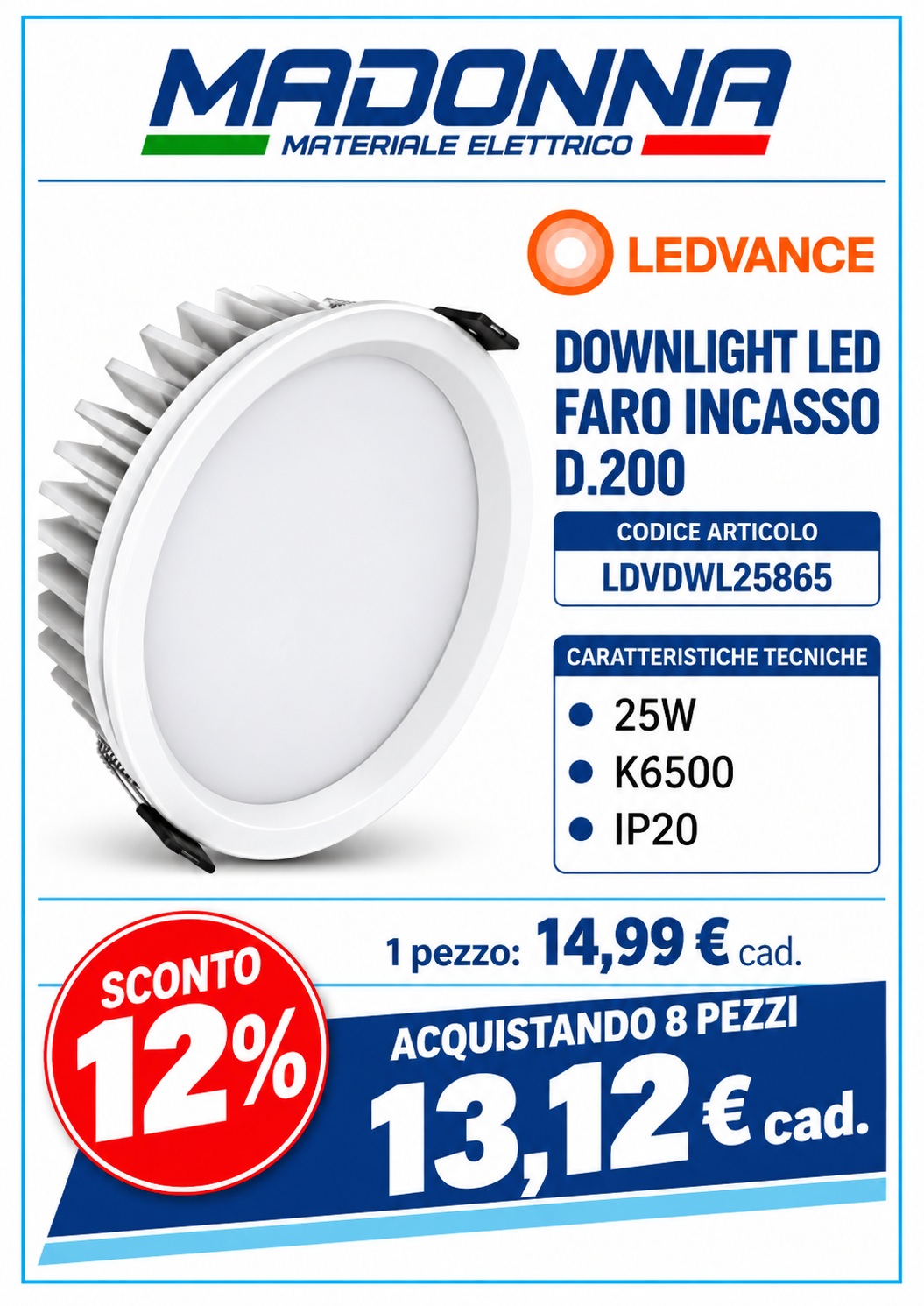 DOWNLIGHT LED FARO INCASSO D.200 25W/6500K 230V IP20 LEDVO